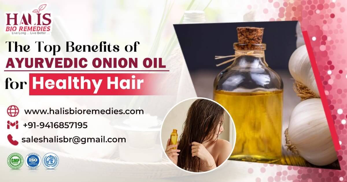 Top Benefits of Ayurvedic Onion Oil for Healthy Hair